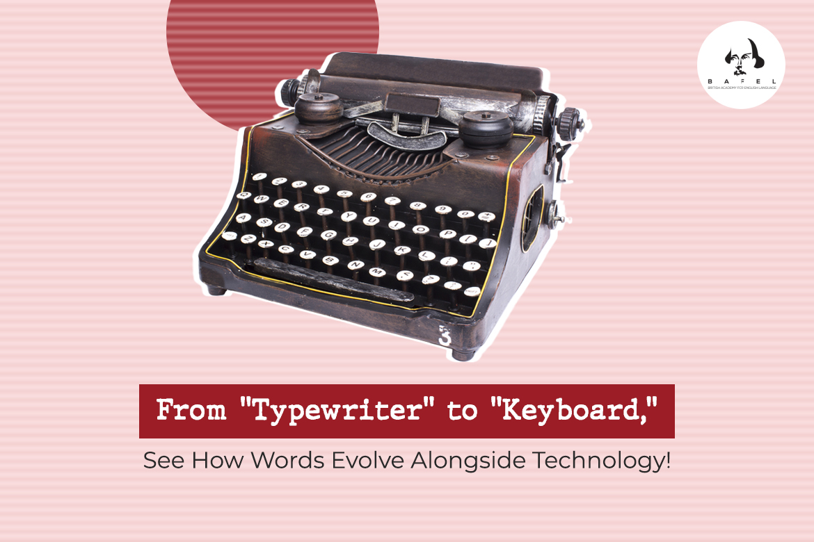 Read more about the article From “Typewriter” to “Keyboard,” See How Words Evolve Alongside Technology!